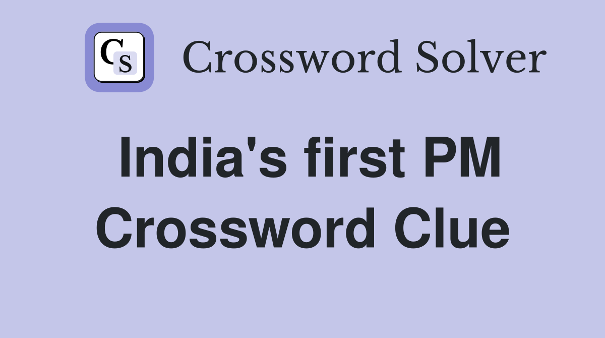 India's first PM Crossword Clue