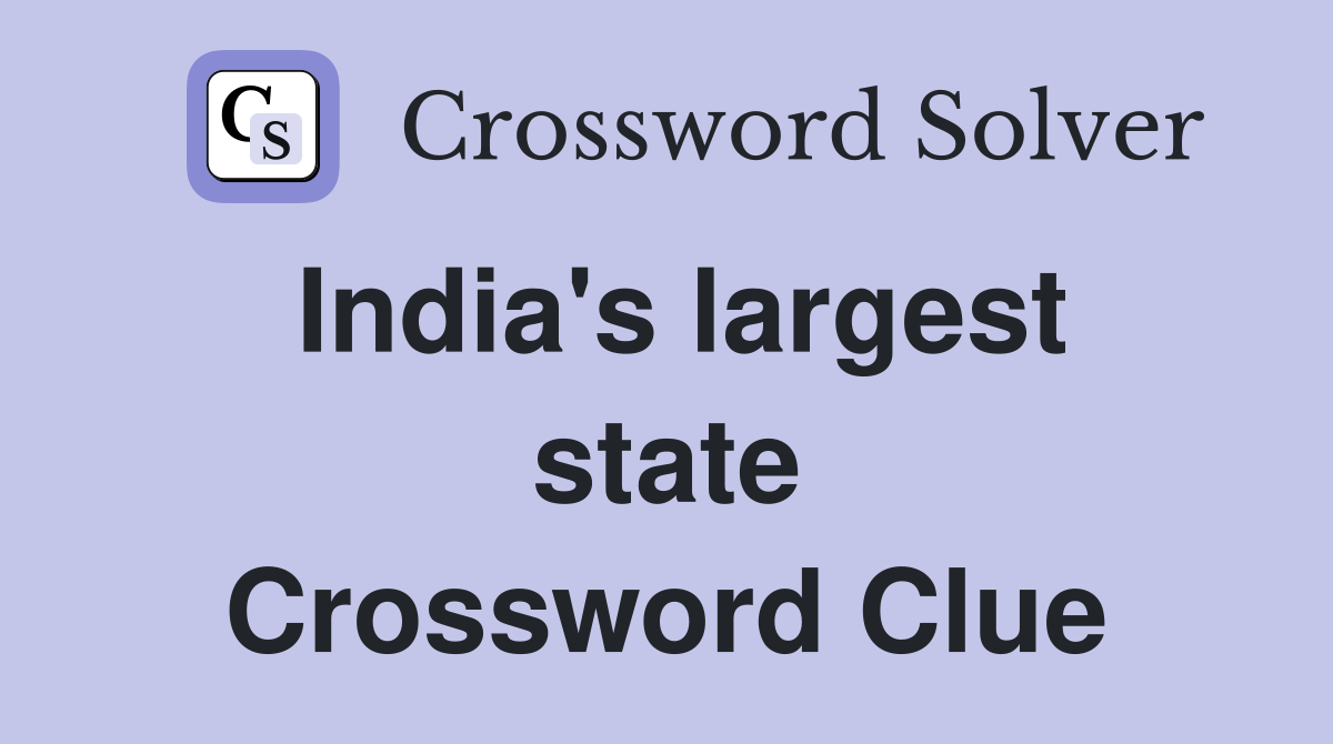 India's largest state Crossword Clue