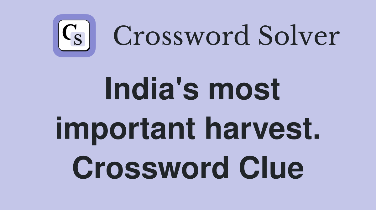 India's most important harvest. Crossword Clue