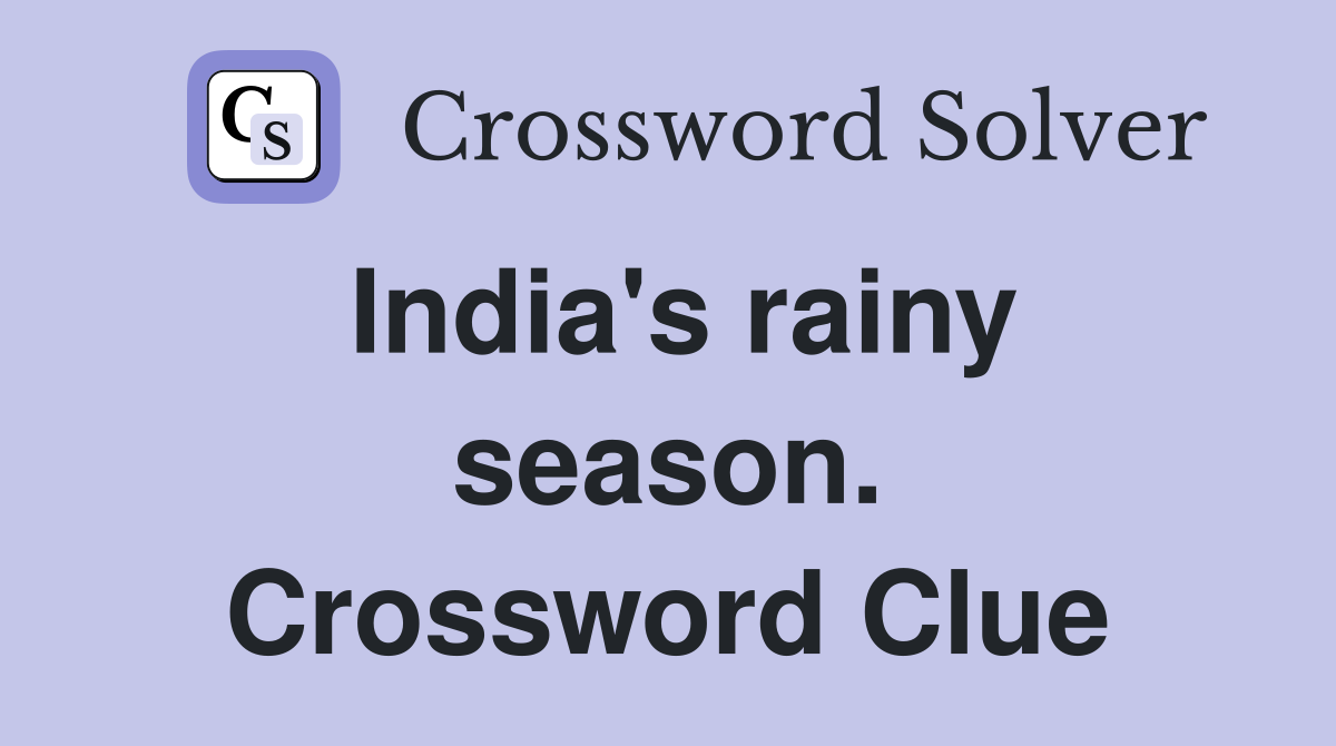 India's rainy season. Crossword Clue