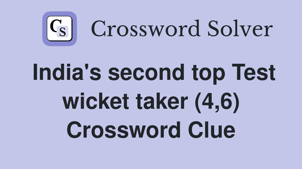 India's second top Test wicket taker (4,6) Crossword Clue