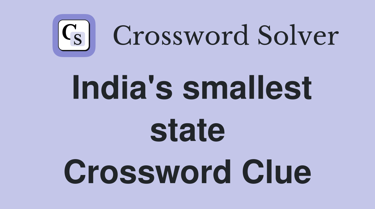 India's smallest state Crossword Clue