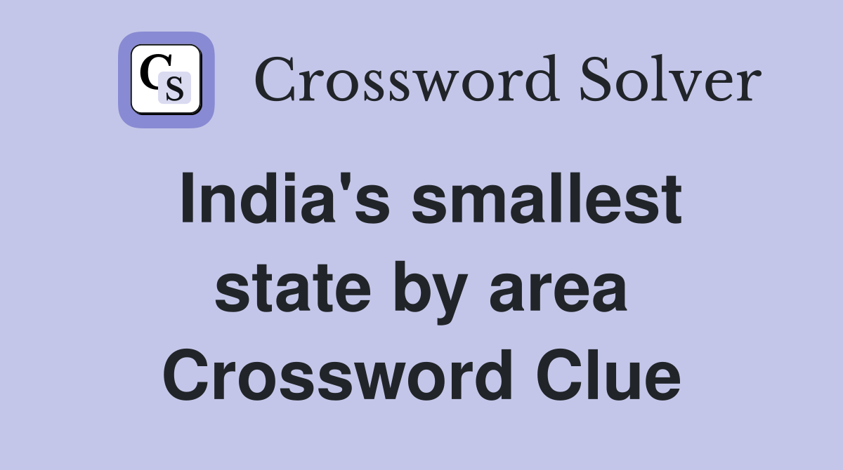 India's smallest state by area Crossword Clue