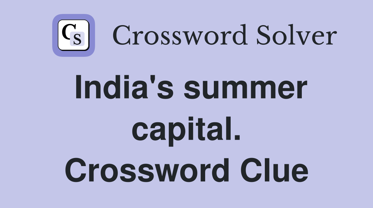 India's summer capital. Crossword Clue