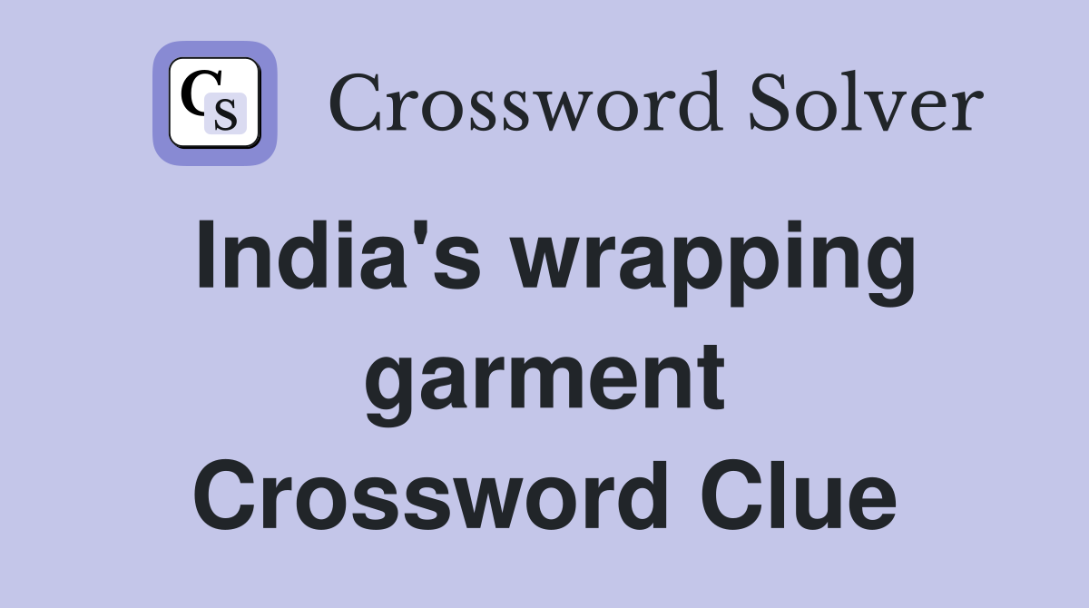 India's wrapping garment Crossword Clue