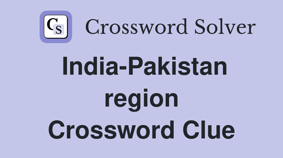 India-Pakistan region Crossword Clue