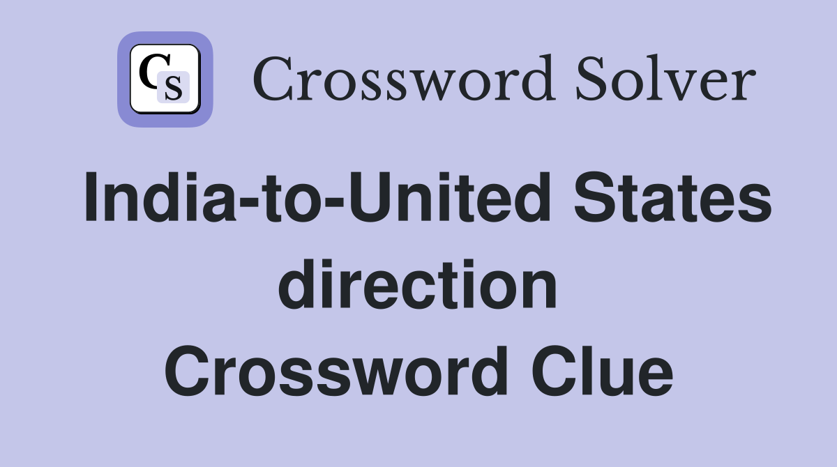 India-to-United States direction Crossword Clue