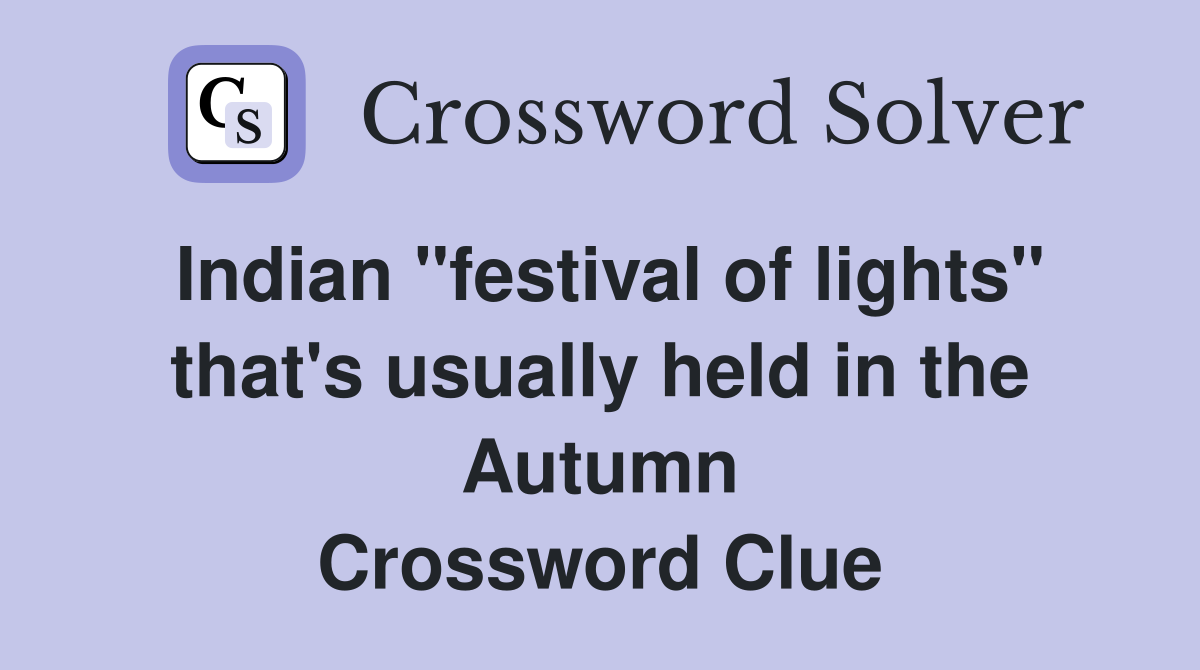 Indian "festival of lights" that's usually held in the Autumn Crossword Clue