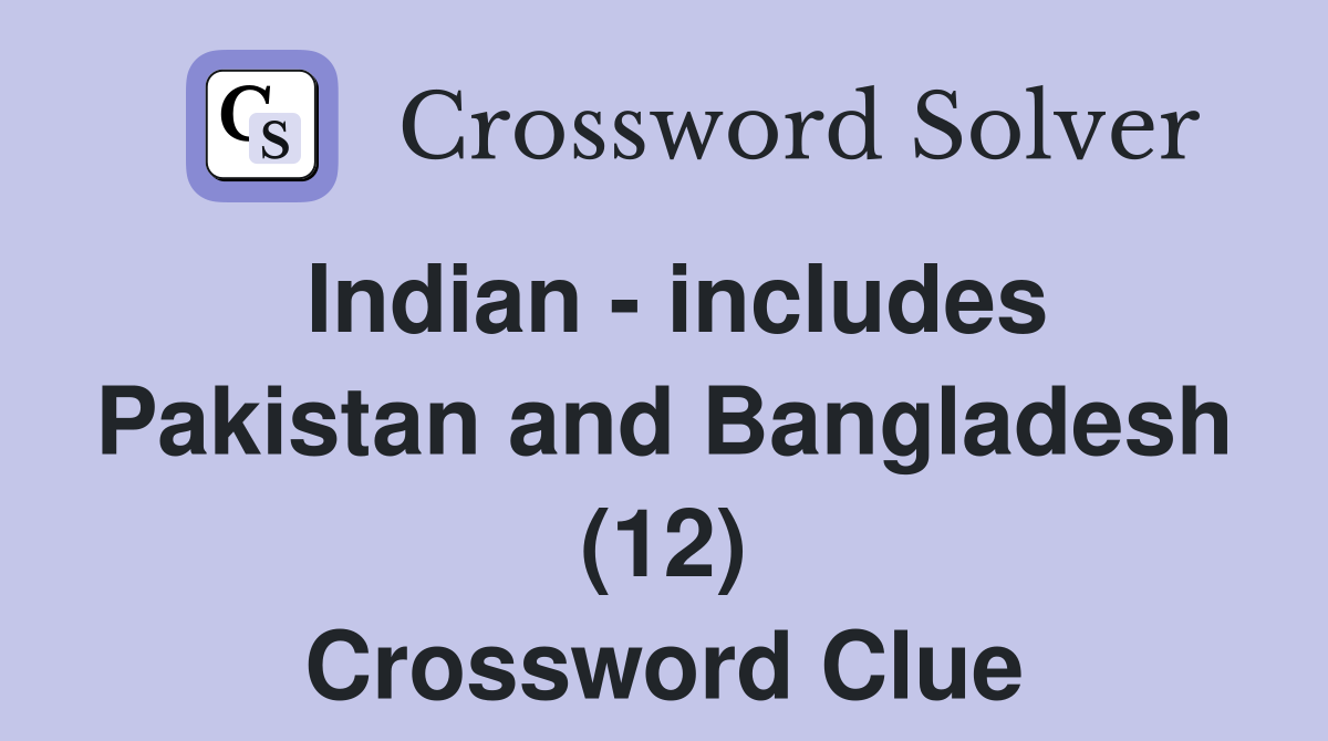 Indian - includes Pakistan and Bangladesh (12) Crossword Clue