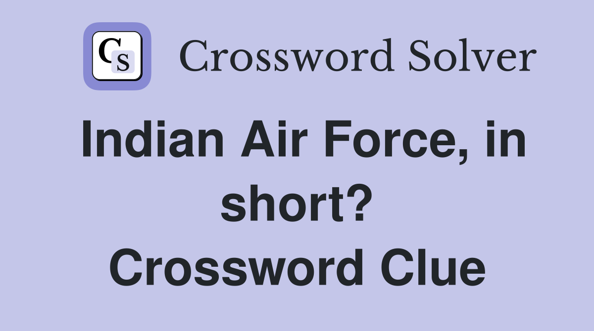 Indian Air Force, in short? Crossword Clue