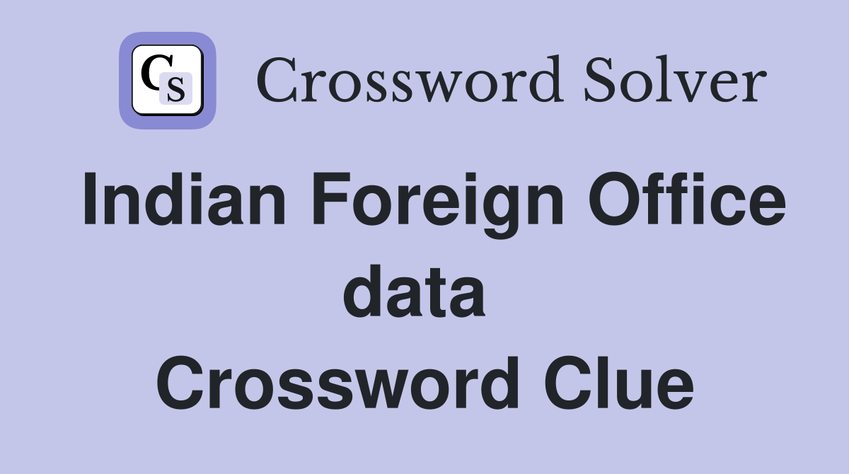 Indian Foreign Office data  Crossword Clue