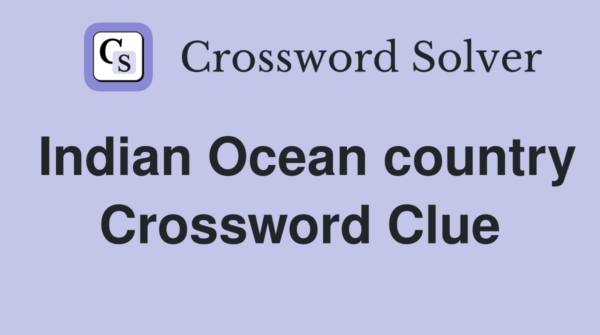 Indian Ocean country Crossword Clue