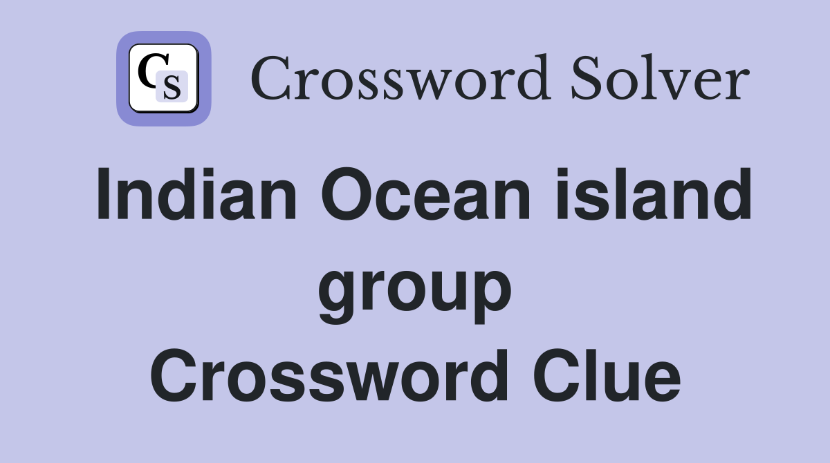 Indian Ocean island group Crossword Clue