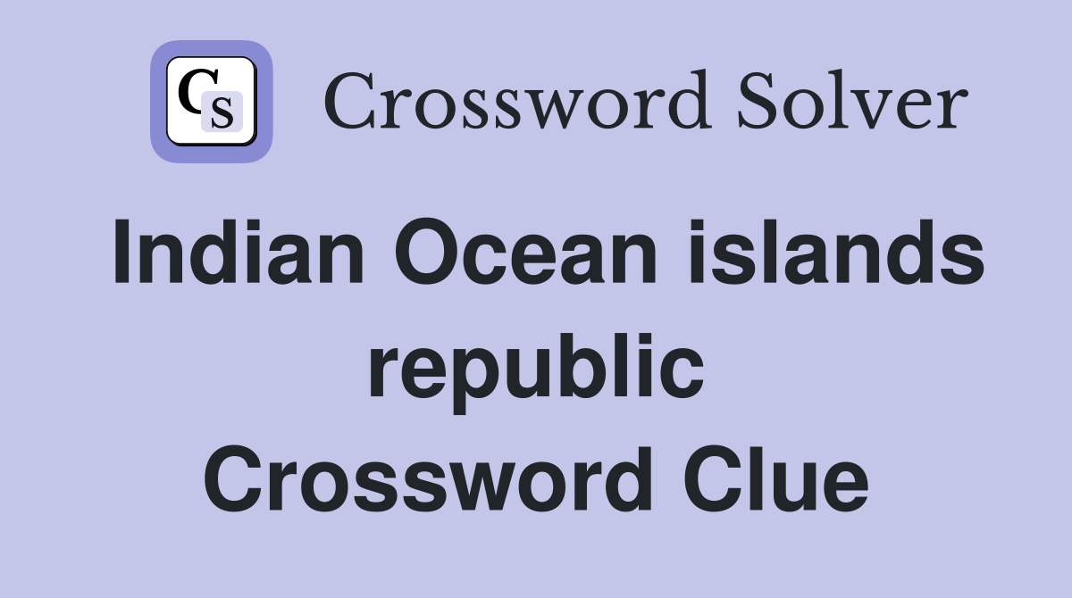 Indian Ocean islands republic Crossword Clue