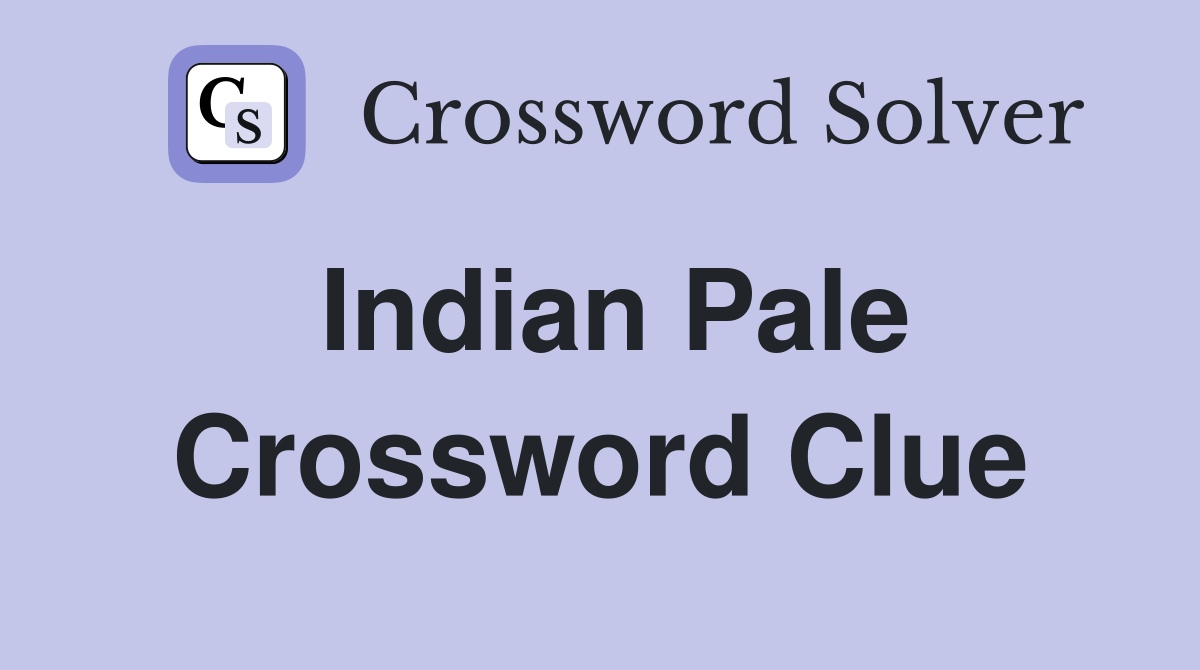 Indian Pale Crossword Clue