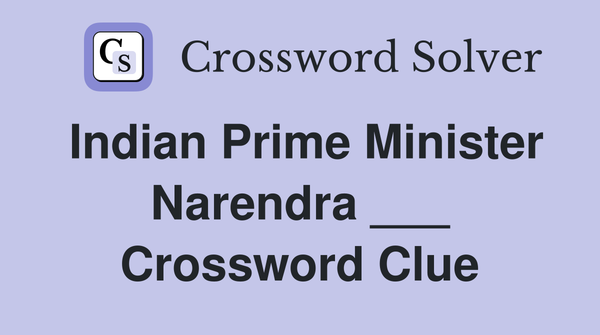 Indian Prime Minister Narendra ___ Crossword Clue