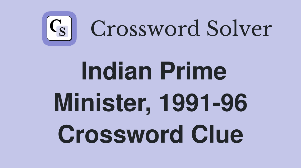 Indian Prime Minister, 1991-96 Crossword Clue