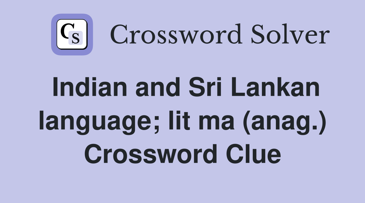 Indian and Sri Lankan language; lit ma (anag.) Crossword Clue