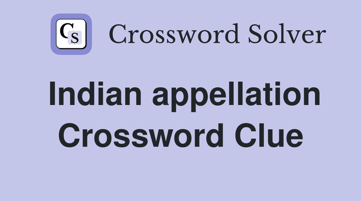 Indian appellation Crossword Clue