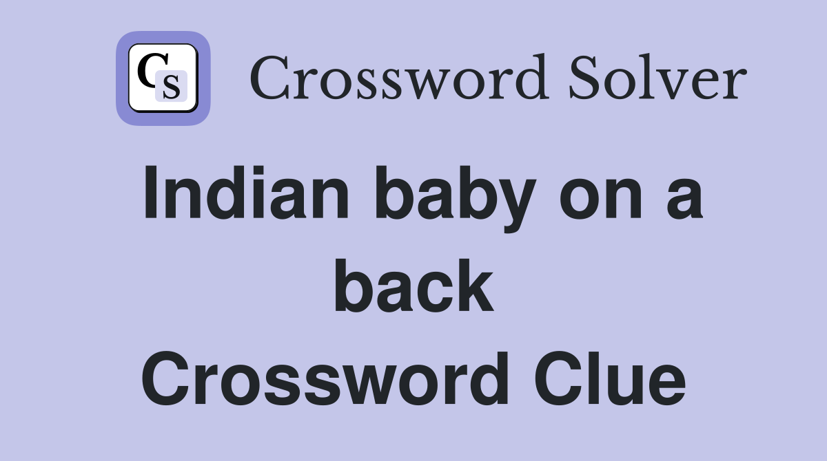 Indian baby on a back Crossword Clue