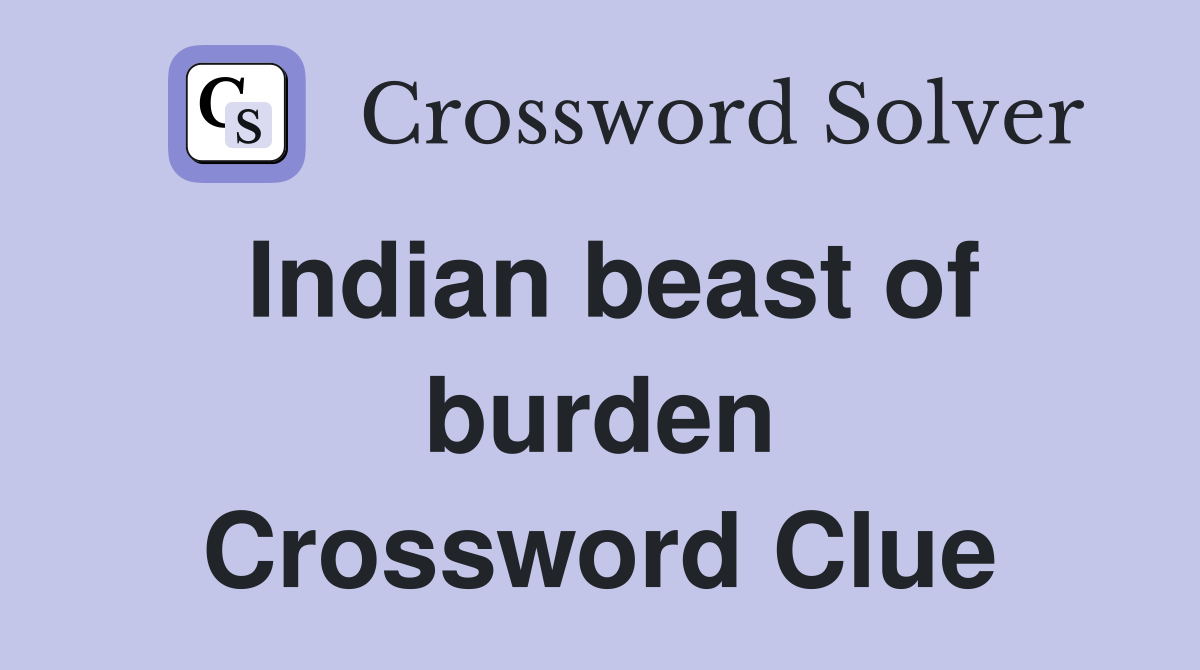 Indian beast of burden Crossword Clue