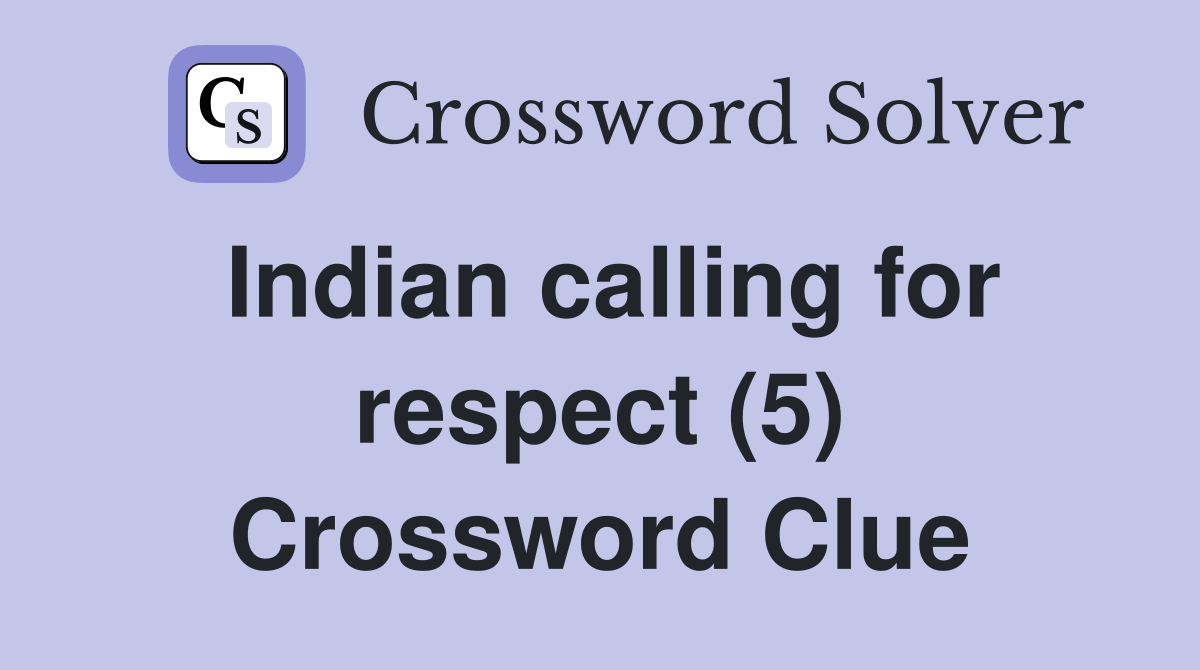 Indian calling for respect (5) Crossword Clue