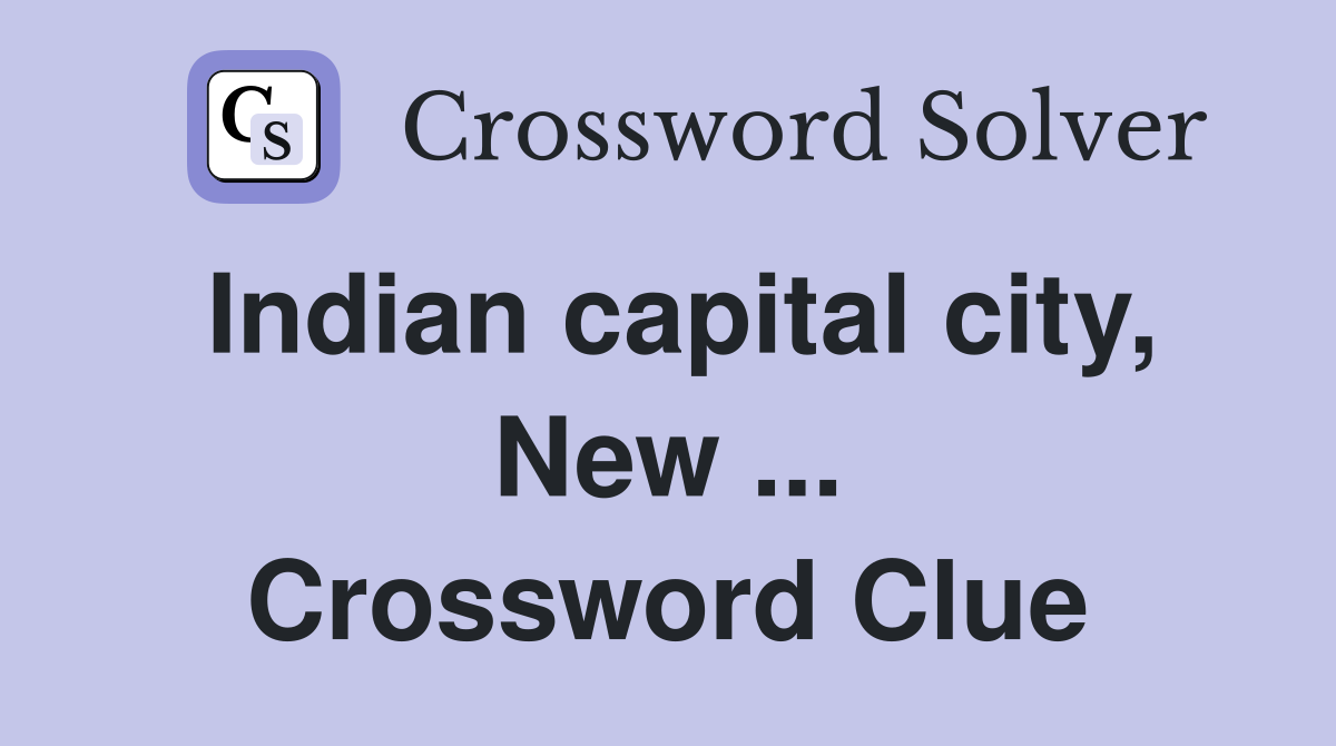 Indian capital city, New ... Crossword Clue
