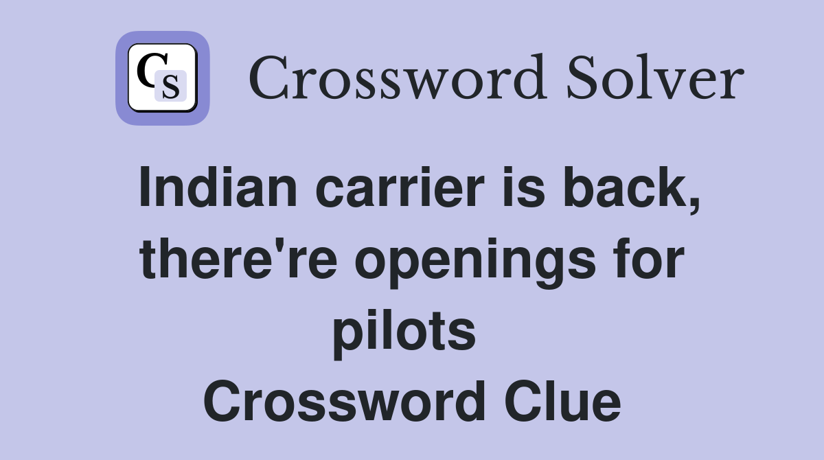 Indian carrier is back, there're openings for pilots  Crossword Clue