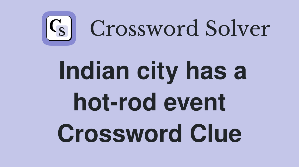 Indian city has a hot-rod event Crossword Clue