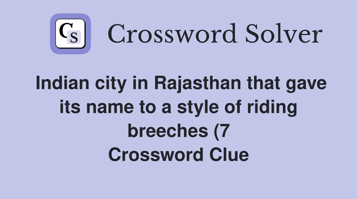 Indian city in Rajasthan that gave its name to a style of riding Indian city in Rajasthan that gave its name to a style of riding