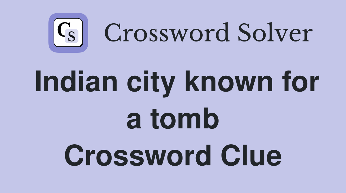 Indian city known for a tomb Crossword Clue