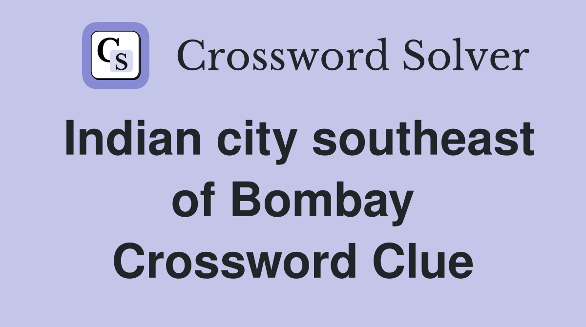 Indian city southeast of Bombay Crossword Clue