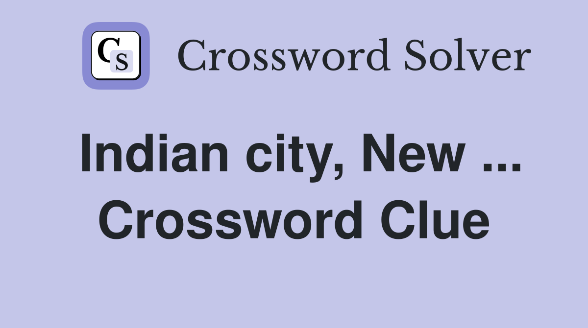 Indian city, New ... Crossword Clue