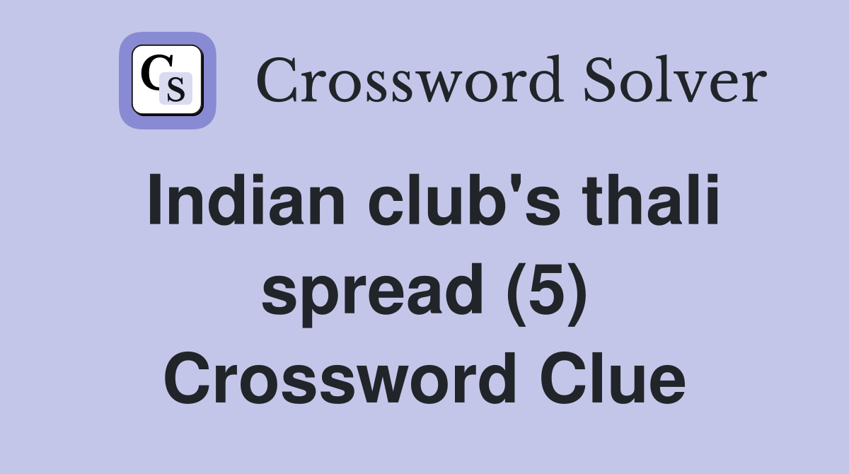Indian club's thali spread (5) Crossword Clue