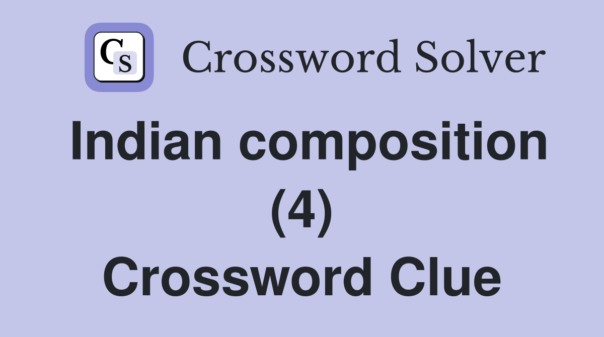 Indian composition (4) Crossword Clue