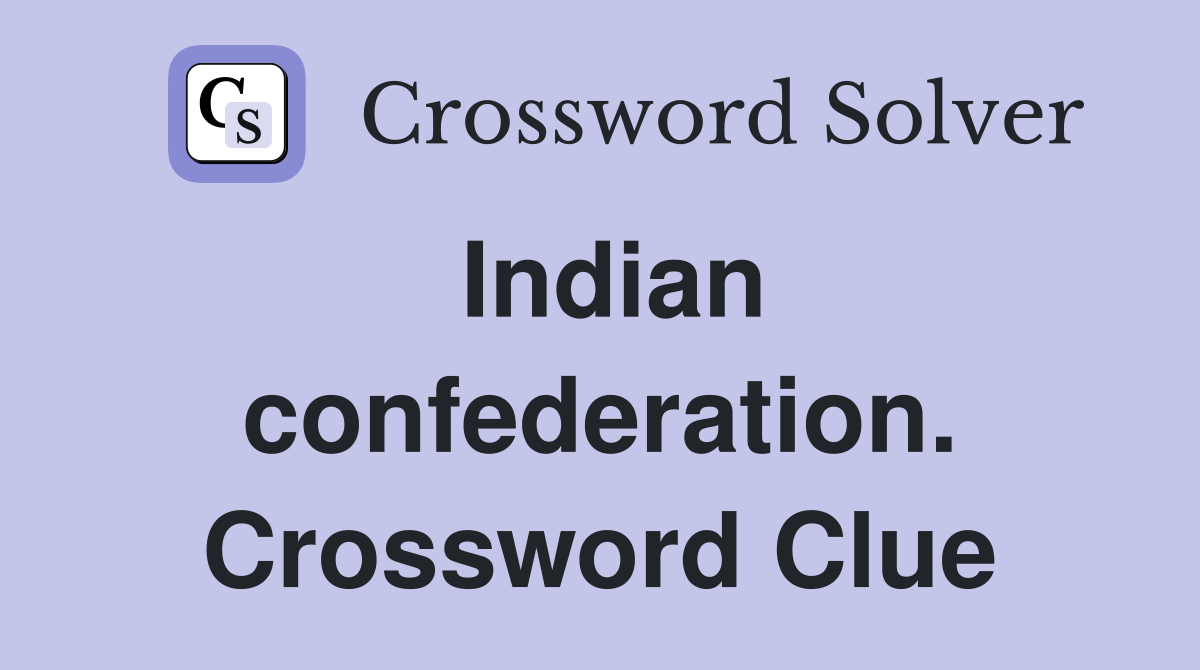 Indian confederation. Crossword Clue