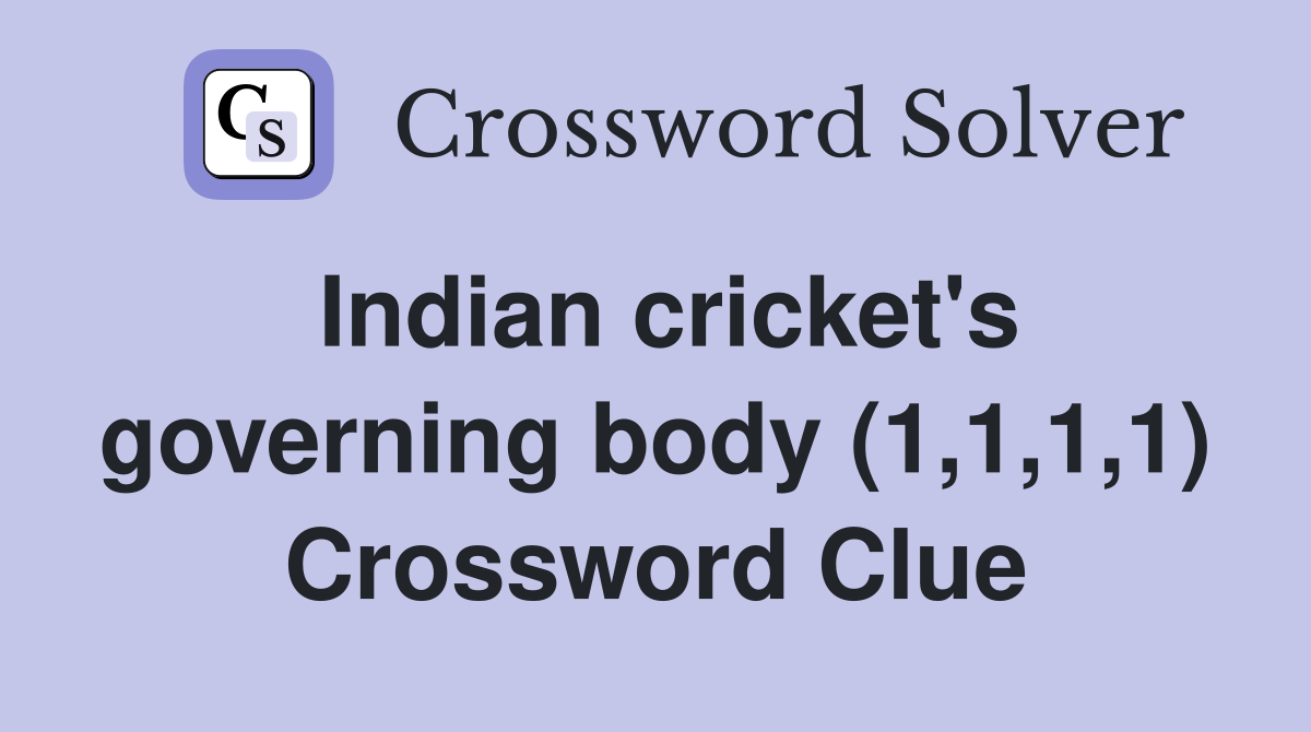 Indian cricket's governing body (1,1,1,1) Crossword Clue