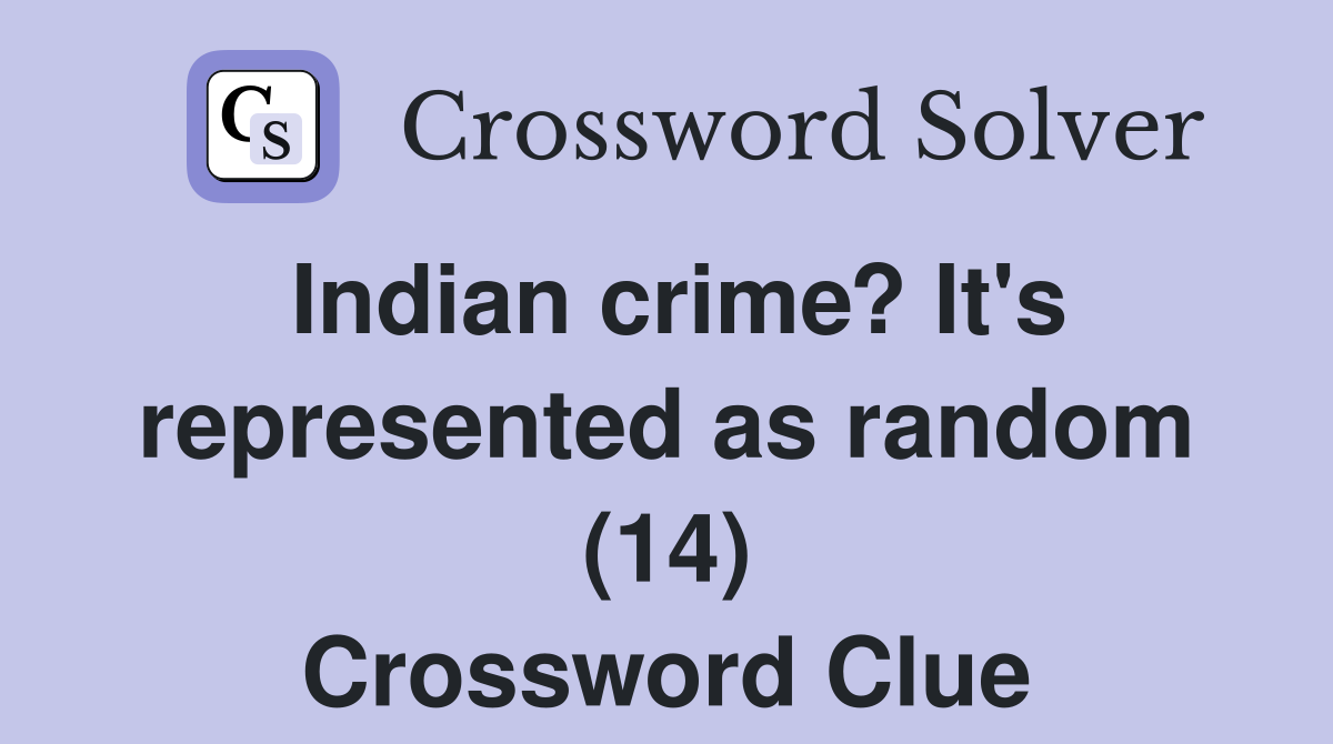 Indian crime? It's represented as random (14) Crossword Clue