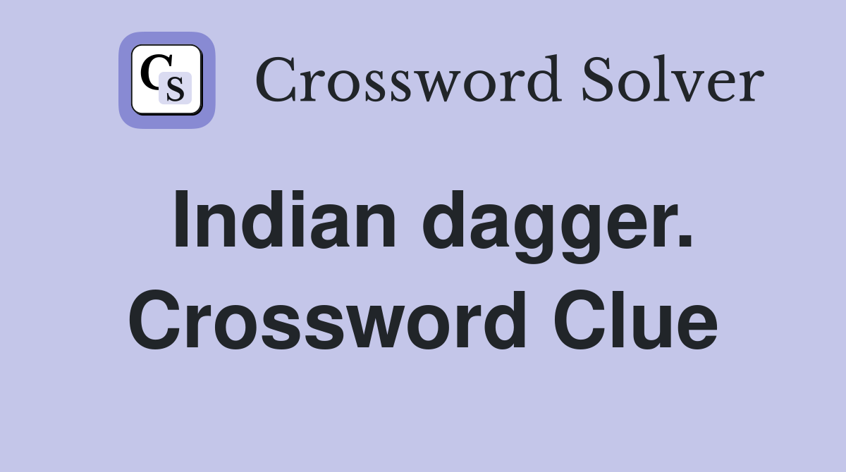 Indian dagger. Crossword Clue