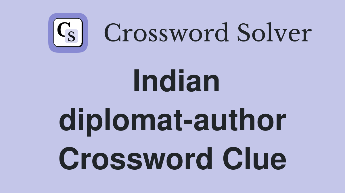 Indian diplomat-author Crossword Clue