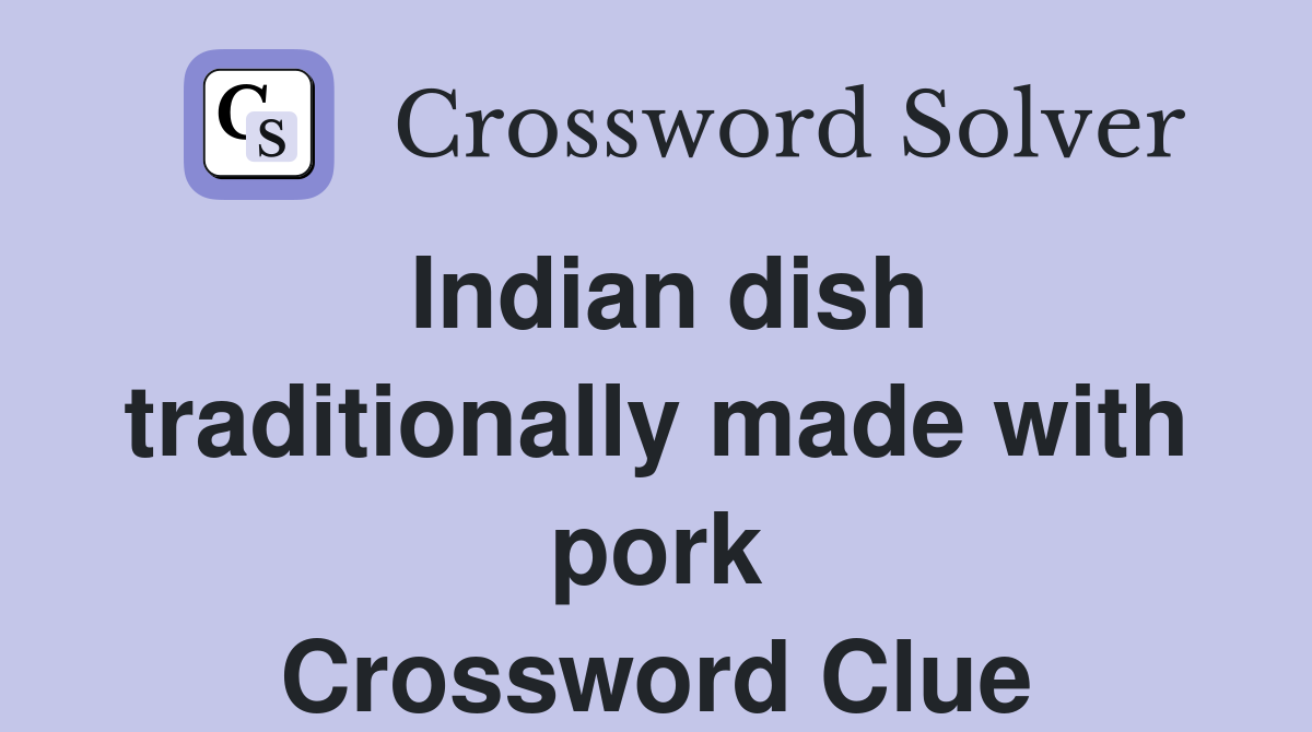 Indian dish traditionally made with pork Crossword Clue