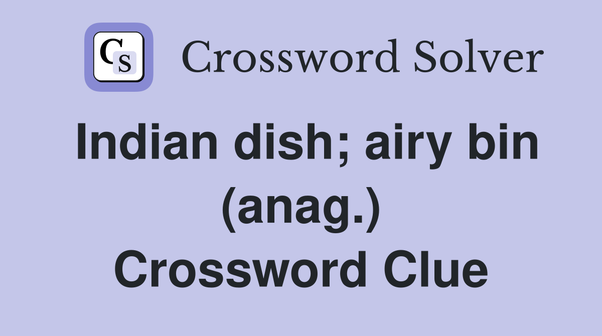 Indian dish; airy bin (anag.) Crossword Clue
