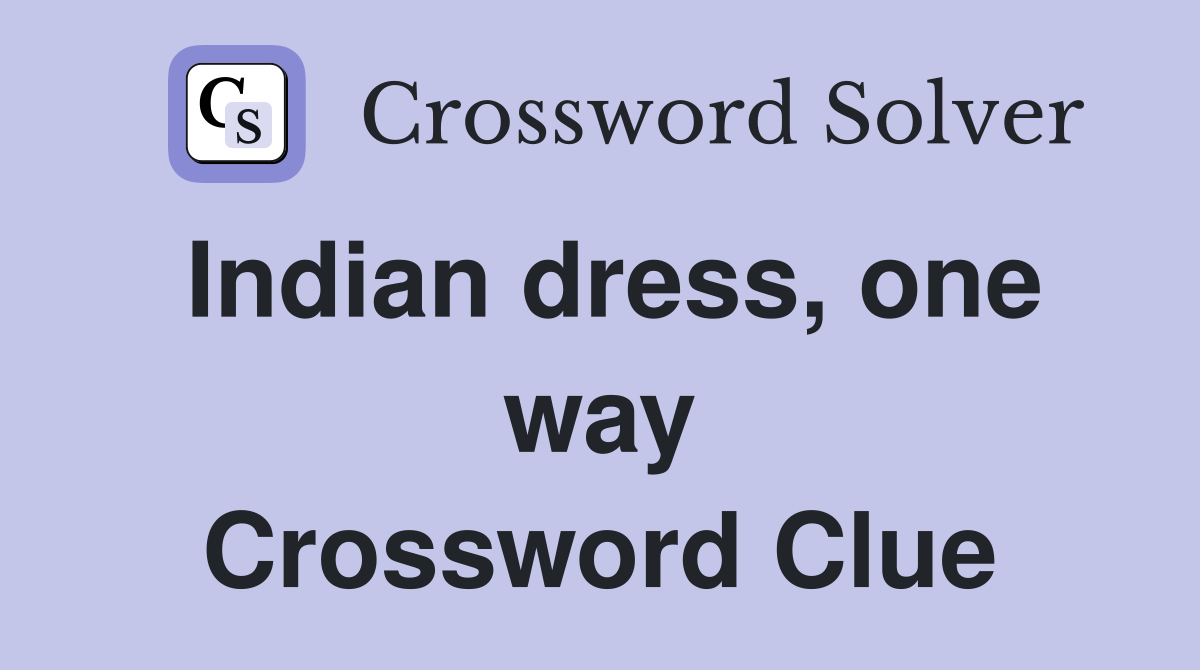 Indian dress, one way Crossword Clue