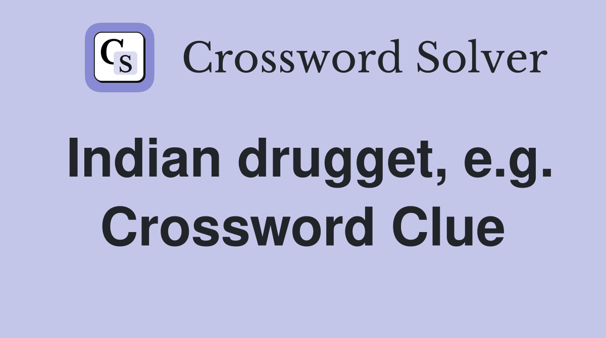 Indian drugget, e.g. Crossword Clue