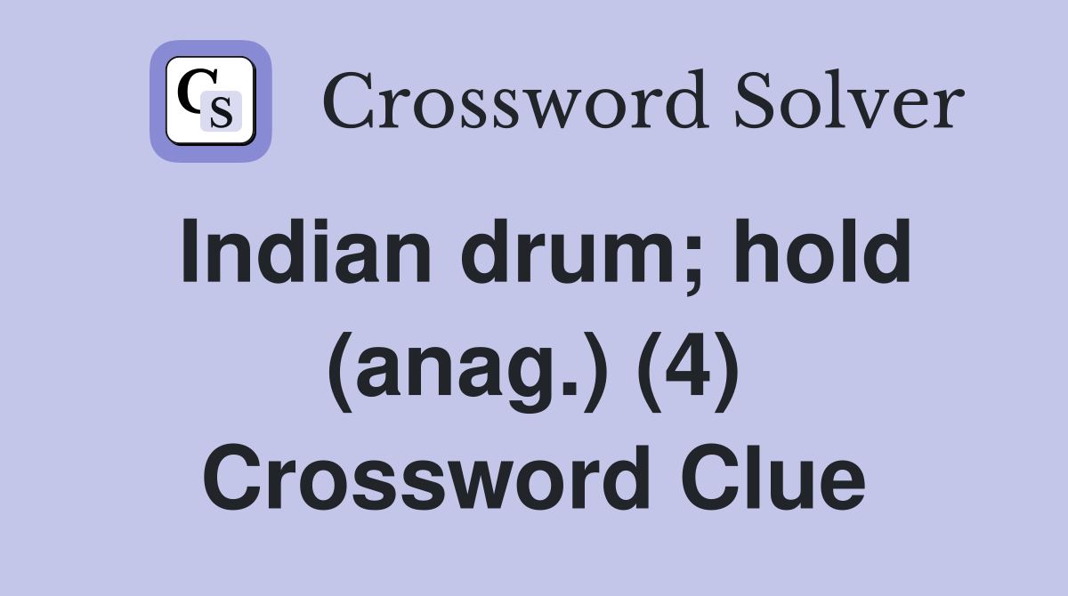 Indian drum; hold (anag.) (4) Crossword Clue