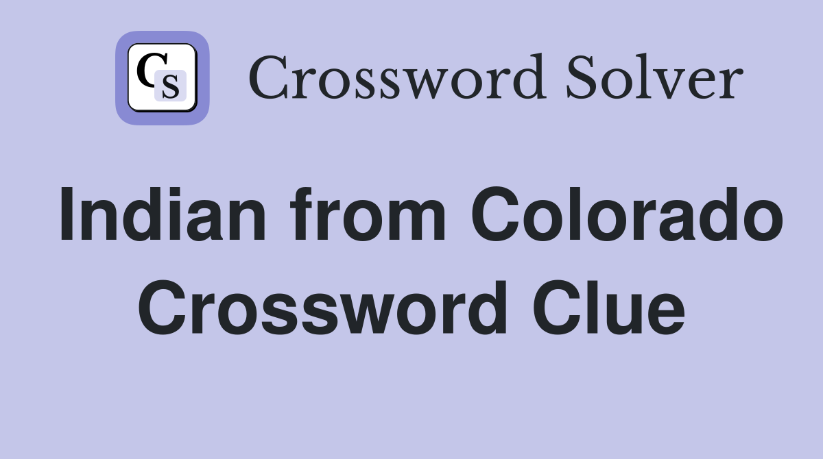 Indian from Colorado Crossword Clue