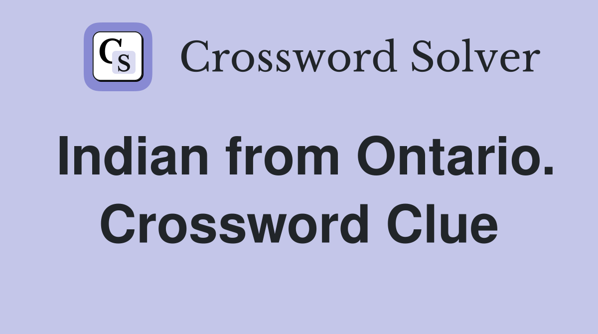 Indian from Ontario. Crossword Clue