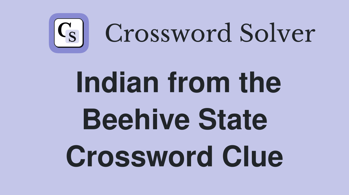 Indian from the Beehive State Crossword Clue
