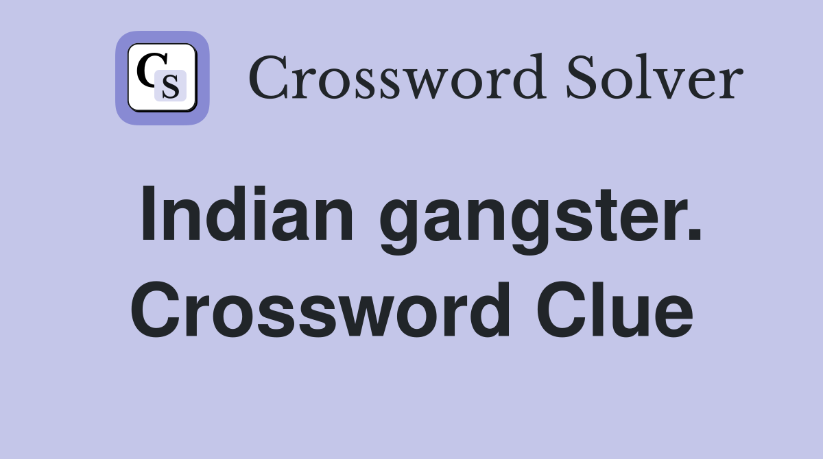 Indian gangster. Crossword Clue