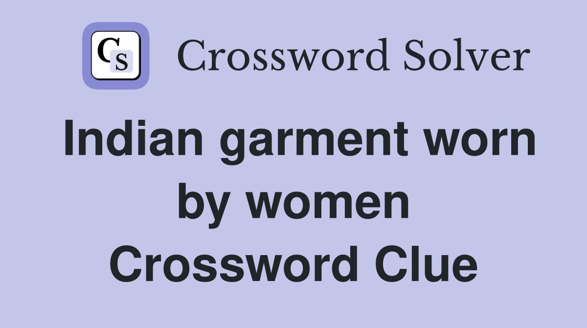 Indian garment worn by women Crossword Clue